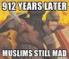 Deus Vult, спустя 912 лет муслимы до сих пор бесятся